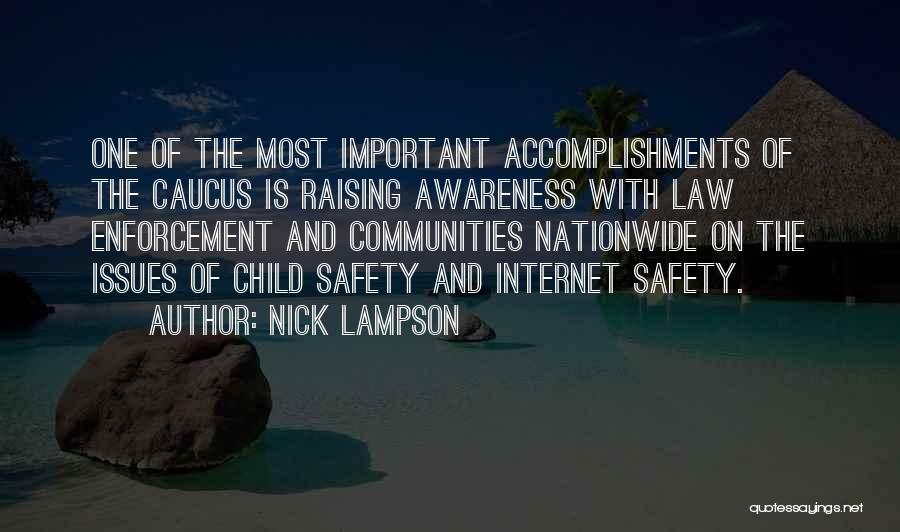 Nick Lampson Quotes: One Of The Most Important Accomplishments Of The Caucus Is Raising Awareness With Law Enforcement And Communities Nationwide On The