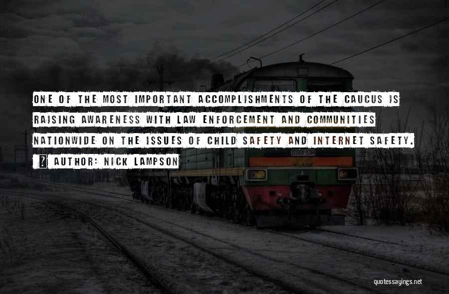 Nick Lampson Quotes: One Of The Most Important Accomplishments Of The Caucus Is Raising Awareness With Law Enforcement And Communities Nationwide On The