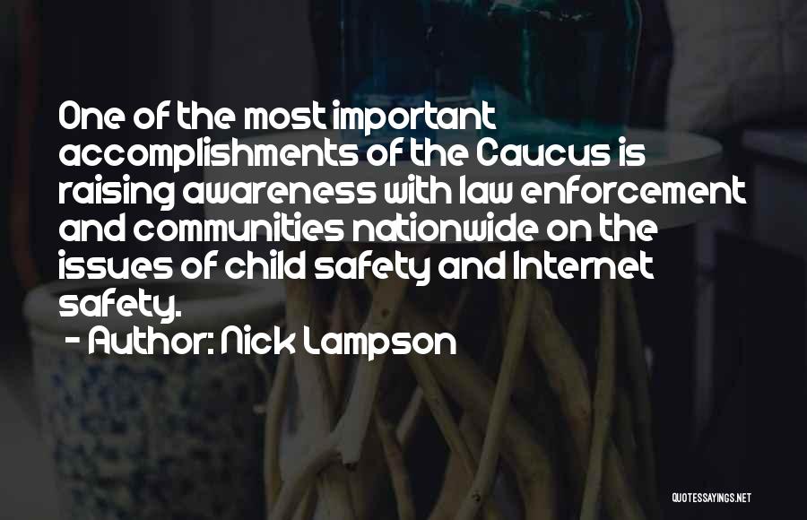 Nick Lampson Quotes: One Of The Most Important Accomplishments Of The Caucus Is Raising Awareness With Law Enforcement And Communities Nationwide On The