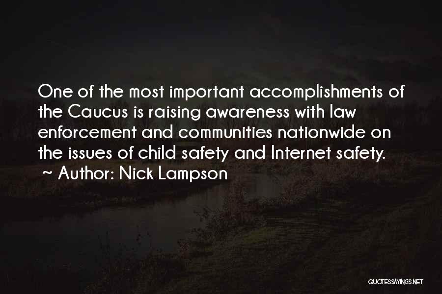 Nick Lampson Quotes: One Of The Most Important Accomplishments Of The Caucus Is Raising Awareness With Law Enforcement And Communities Nationwide On The