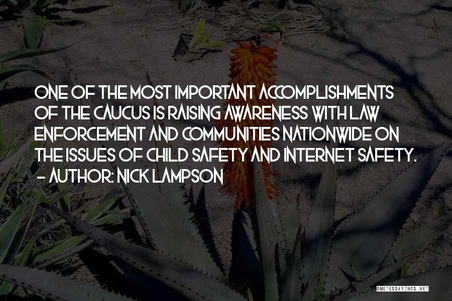 Nick Lampson Quotes: One Of The Most Important Accomplishments Of The Caucus Is Raising Awareness With Law Enforcement And Communities Nationwide On The