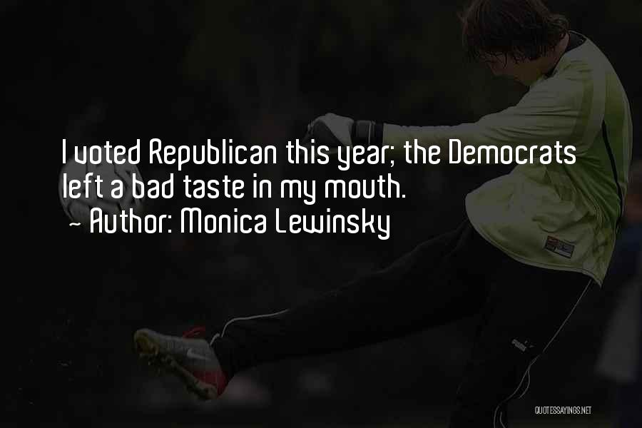 Monica Lewinsky Quotes: I Voted Republican This Year; The Democrats Left A Bad Taste In My Mouth.