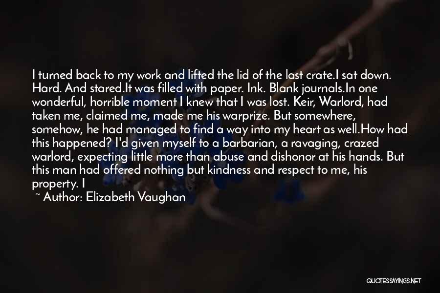 Elizabeth Vaughan Quotes: I Turned Back To My Work And Lifted The Lid Of The Last Crate.i Sat Down. Hard. And Stared.it Was