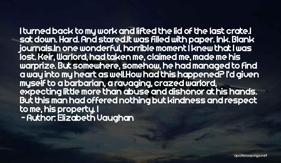 Elizabeth Vaughan Quotes: I Turned Back To My Work And Lifted The Lid Of The Last Crate.i Sat Down. Hard. And Stared.it Was
