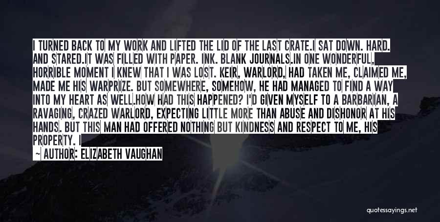 Elizabeth Vaughan Quotes: I Turned Back To My Work And Lifted The Lid Of The Last Crate.i Sat Down. Hard. And Stared.it Was