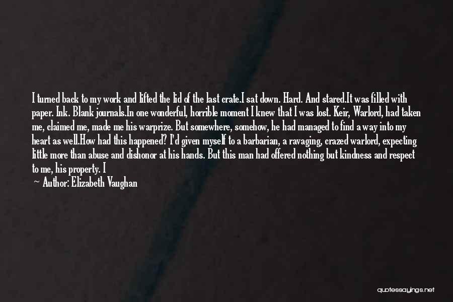 Elizabeth Vaughan Quotes: I Turned Back To My Work And Lifted The Lid Of The Last Crate.i Sat Down. Hard. And Stared.it Was