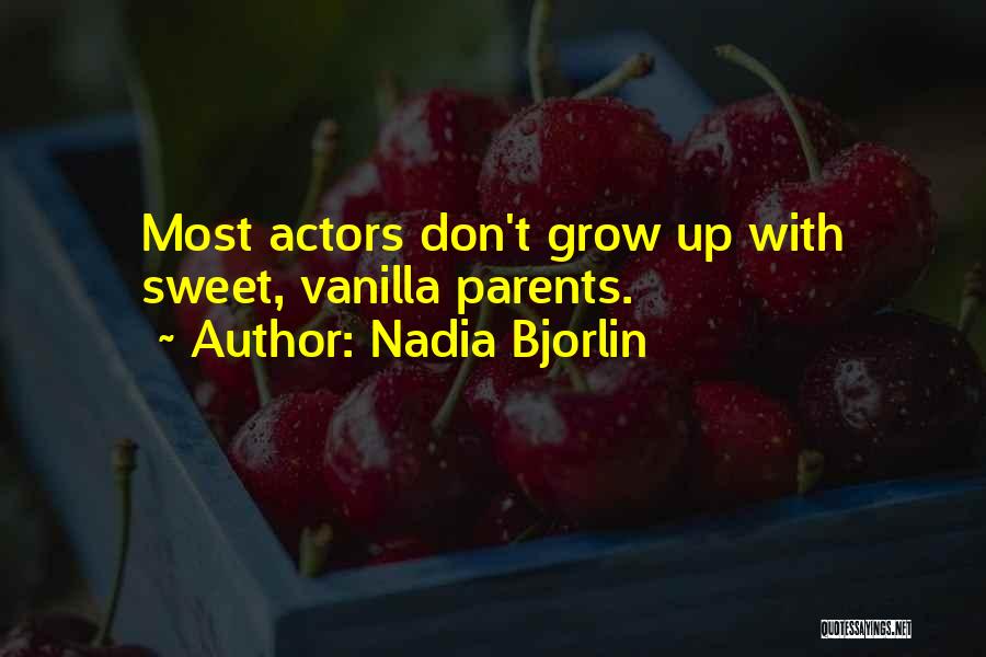 Nadia Bjorlin Quotes: Most Actors Don't Grow Up With Sweet, Vanilla Parents.