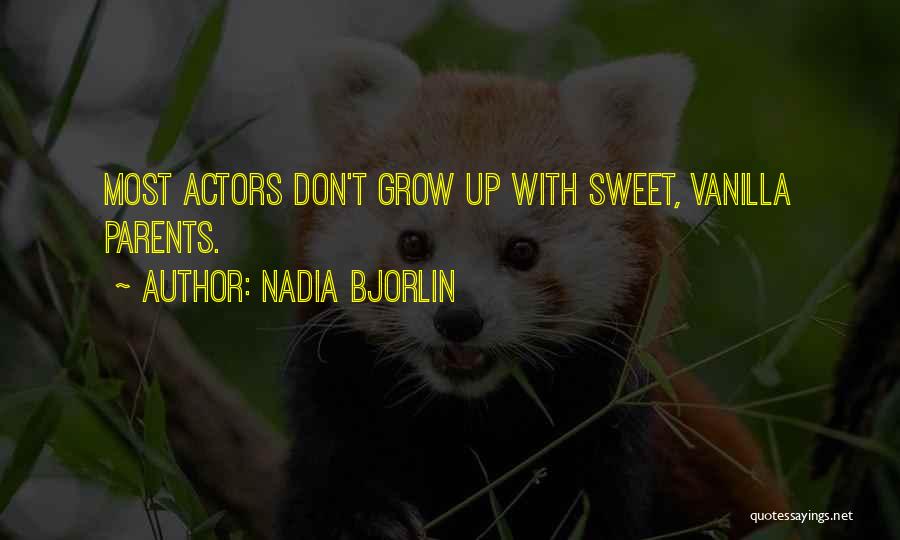 Nadia Bjorlin Quotes: Most Actors Don't Grow Up With Sweet, Vanilla Parents.