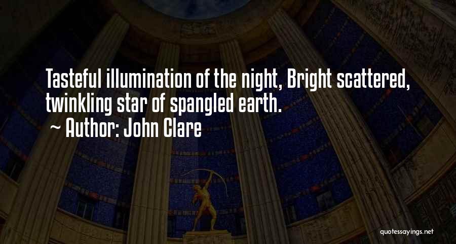 John Clare Quotes: Tasteful Illumination Of The Night, Bright Scattered, Twinkling Star Of Spangled Earth.