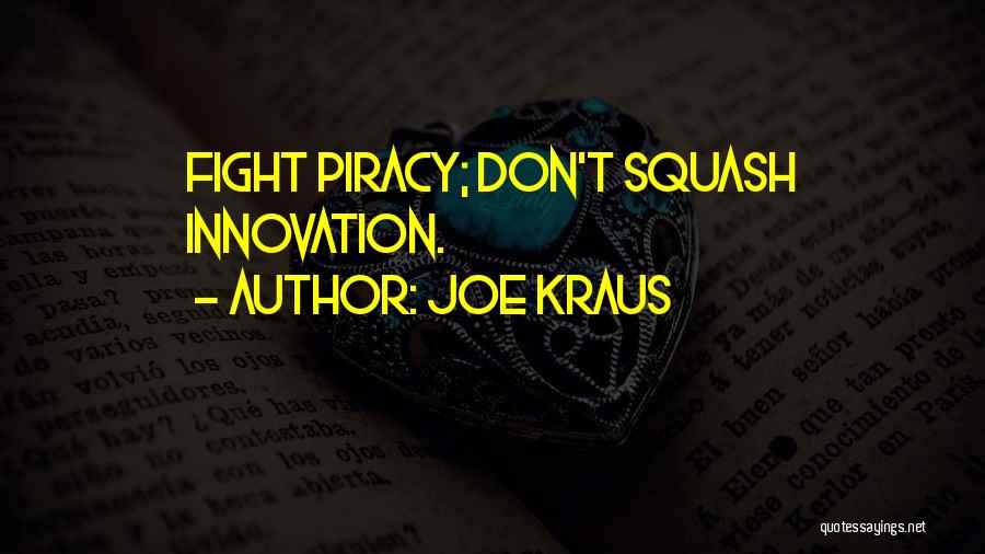 Joe Kraus Quotes: Fight Piracy; Don't Squash Innovation.