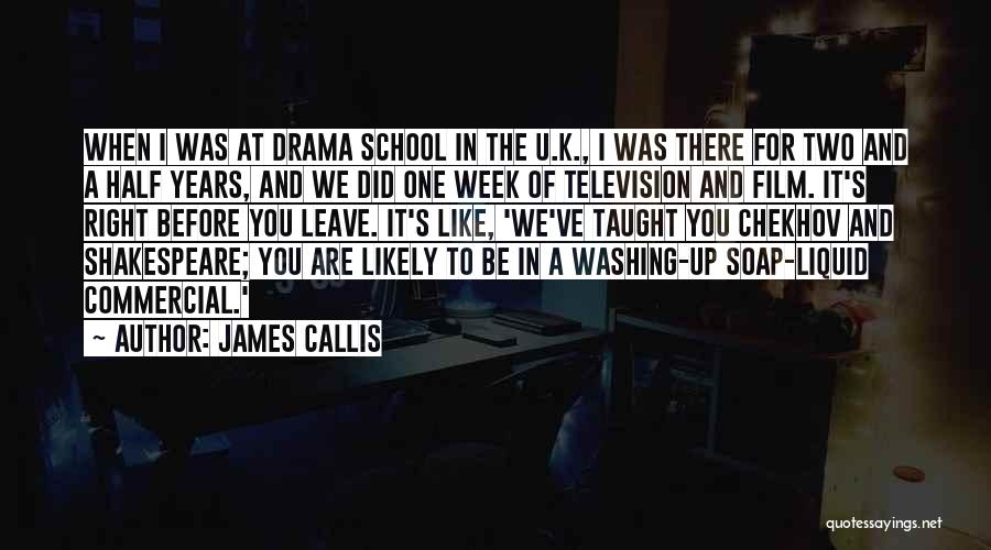 James Callis Quotes: When I Was At Drama School In The U.k., I Was There For Two And A Half Years, And We