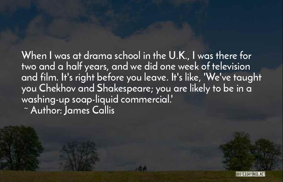 James Callis Quotes: When I Was At Drama School In The U.k., I Was There For Two And A Half Years, And We