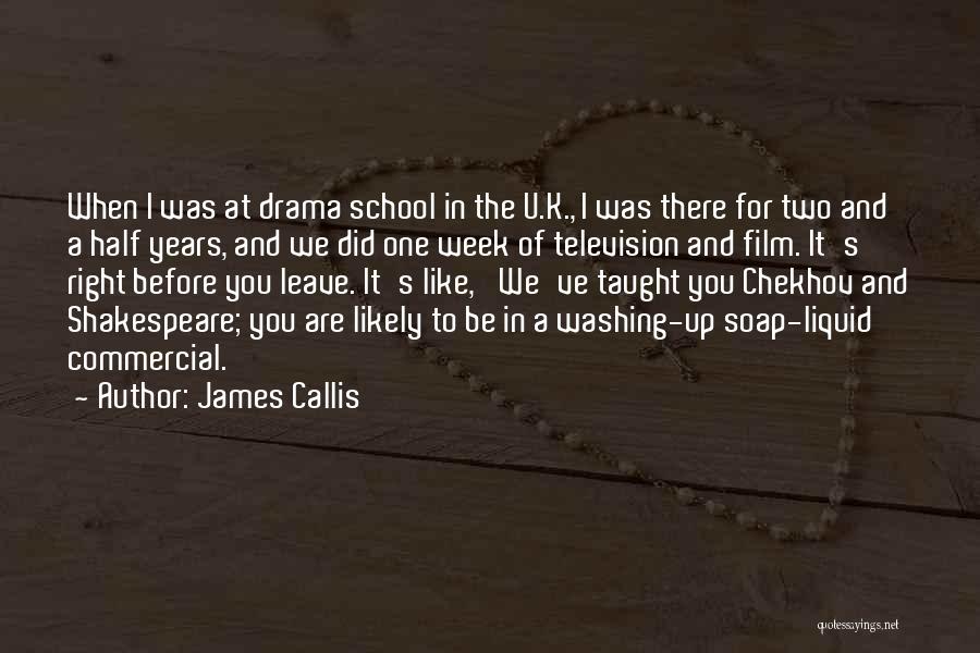 James Callis Quotes: When I Was At Drama School In The U.k., I Was There For Two And A Half Years, And We