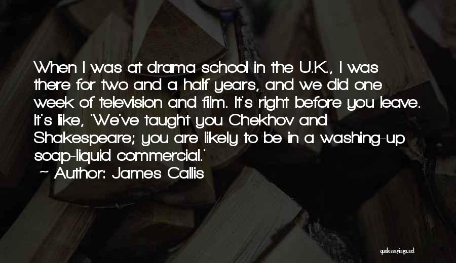 James Callis Quotes: When I Was At Drama School In The U.k., I Was There For Two And A Half Years, And We