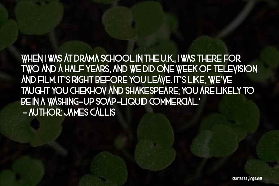 James Callis Quotes: When I Was At Drama School In The U.k., I Was There For Two And A Half Years, And We