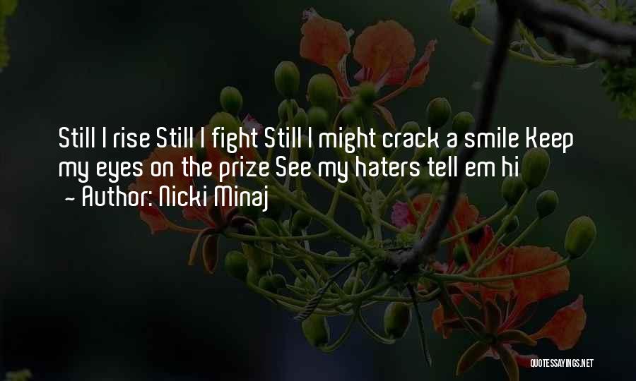 Nicki Minaj Quotes: Still I Rise Still I Fight Still I Might Crack A Smile Keep My Eyes On The Prize See My