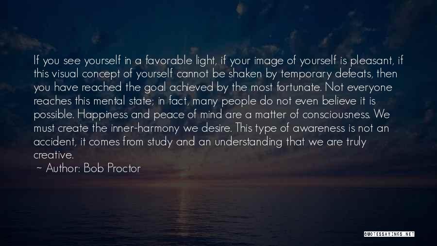 Bob Proctor Quotes: If You See Yourself In A Favorable Light, If Your Image Of Yourself Is Pleasant, If This Visual Concept Of