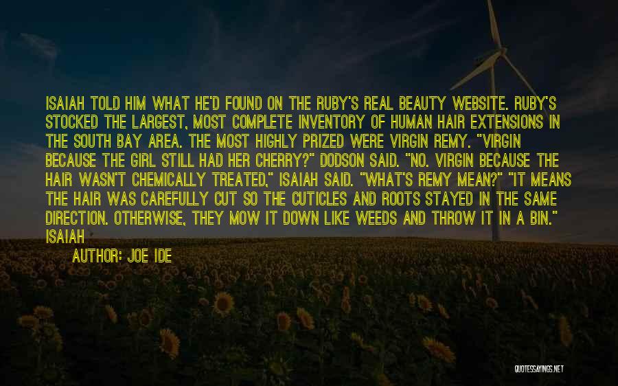 Joe Ide Quotes: Isaiah Told Him What He'd Found On The Ruby's Real Beauty Website. Ruby's Stocked The Largest, Most Complete Inventory Of