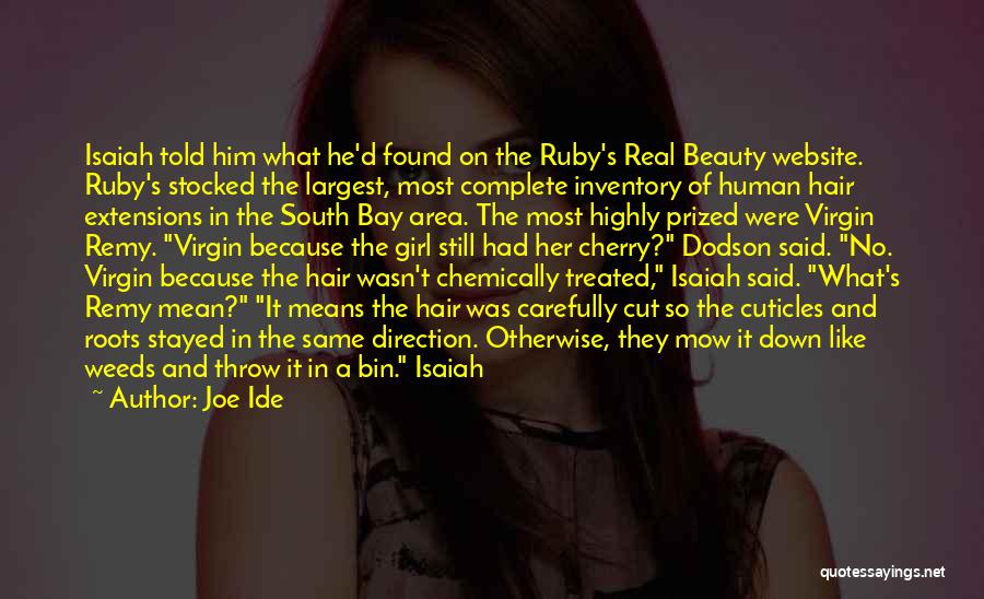 Joe Ide Quotes: Isaiah Told Him What He'd Found On The Ruby's Real Beauty Website. Ruby's Stocked The Largest, Most Complete Inventory Of