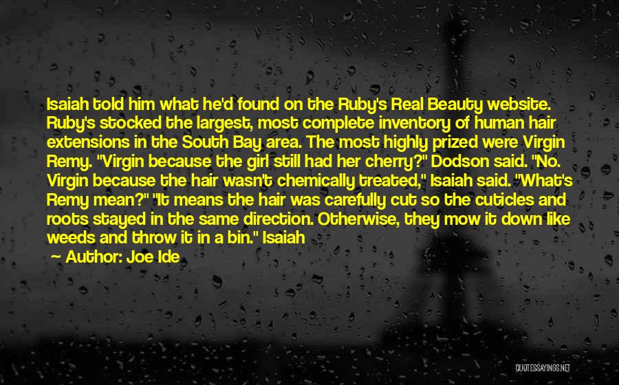 Joe Ide Quotes: Isaiah Told Him What He'd Found On The Ruby's Real Beauty Website. Ruby's Stocked The Largest, Most Complete Inventory Of