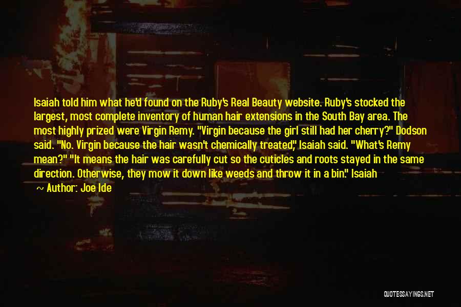 Joe Ide Quotes: Isaiah Told Him What He'd Found On The Ruby's Real Beauty Website. Ruby's Stocked The Largest, Most Complete Inventory Of