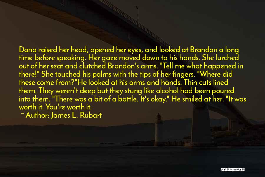 James L. Rubart Quotes: Dana Raised Her Head, Opened Her Eyes, And Looked At Brandon A Long Time Before Speaking. Her Gaze Moved Down