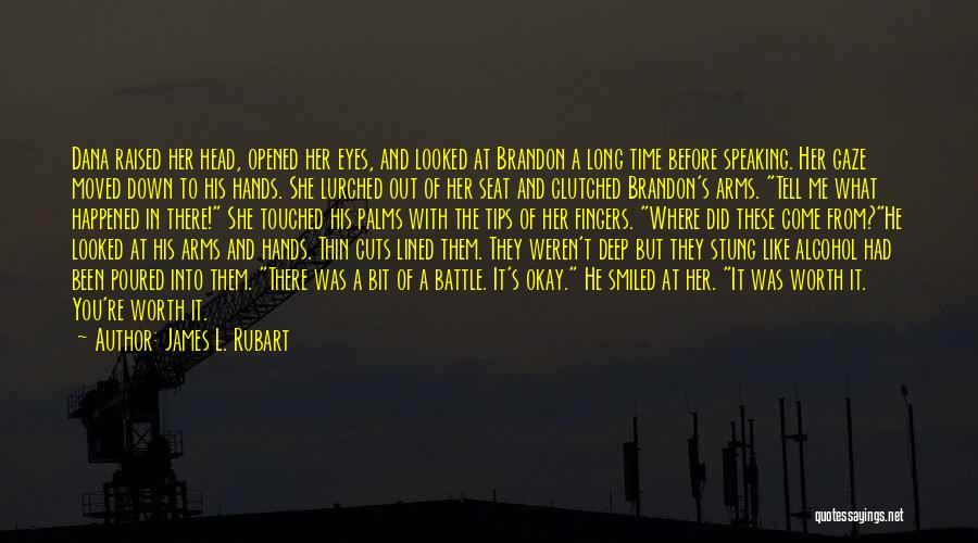 James L. Rubart Quotes: Dana Raised Her Head, Opened Her Eyes, And Looked At Brandon A Long Time Before Speaking. Her Gaze Moved Down