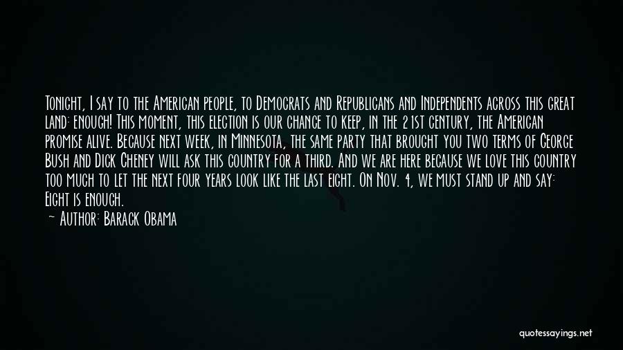 Barack Obama Quotes: Tonight, I Say To The American People, To Democrats And Republicans And Independents Across This Great Land: Enough! This Moment,