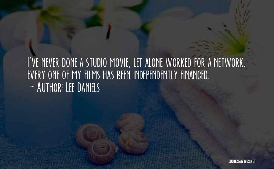 Lee Daniels Quotes: I've Never Done A Studio Movie, Let Alone Worked For A Network. Every One Of My Films Has Been Independently