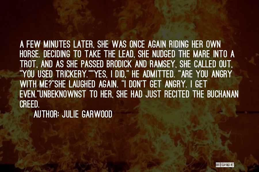 Julie Garwood Quotes: A Few Minutes Later, She Was Once Again Riding Her Own Horse. Deciding To Take The Lead, She Nudged The