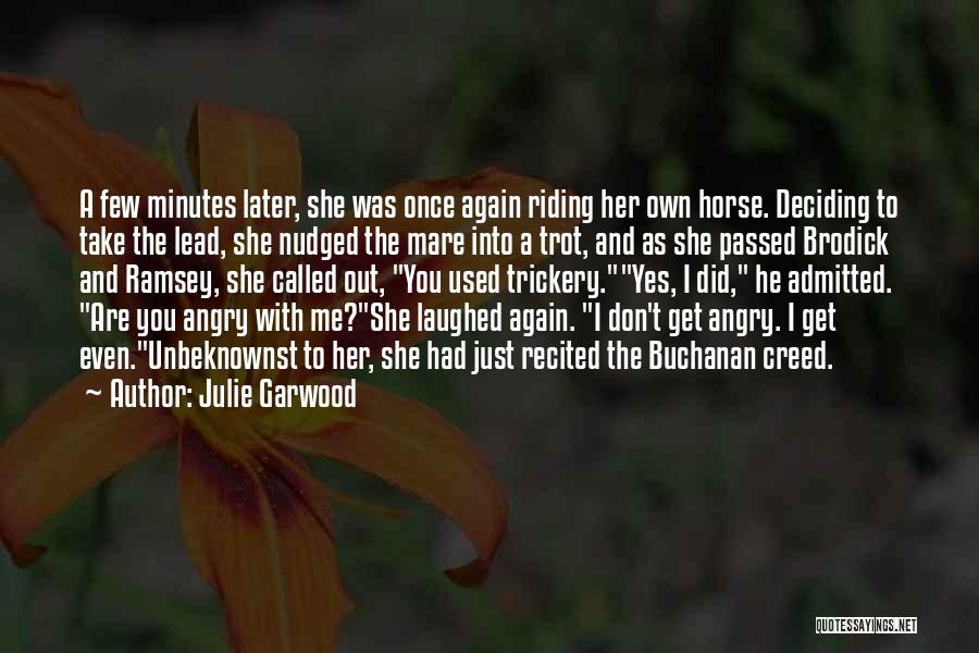 Julie Garwood Quotes: A Few Minutes Later, She Was Once Again Riding Her Own Horse. Deciding To Take The Lead, She Nudged The