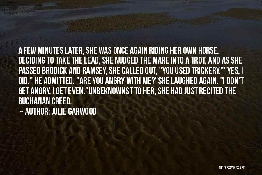 Julie Garwood Quotes: A Few Minutes Later, She Was Once Again Riding Her Own Horse. Deciding To Take The Lead, She Nudged The