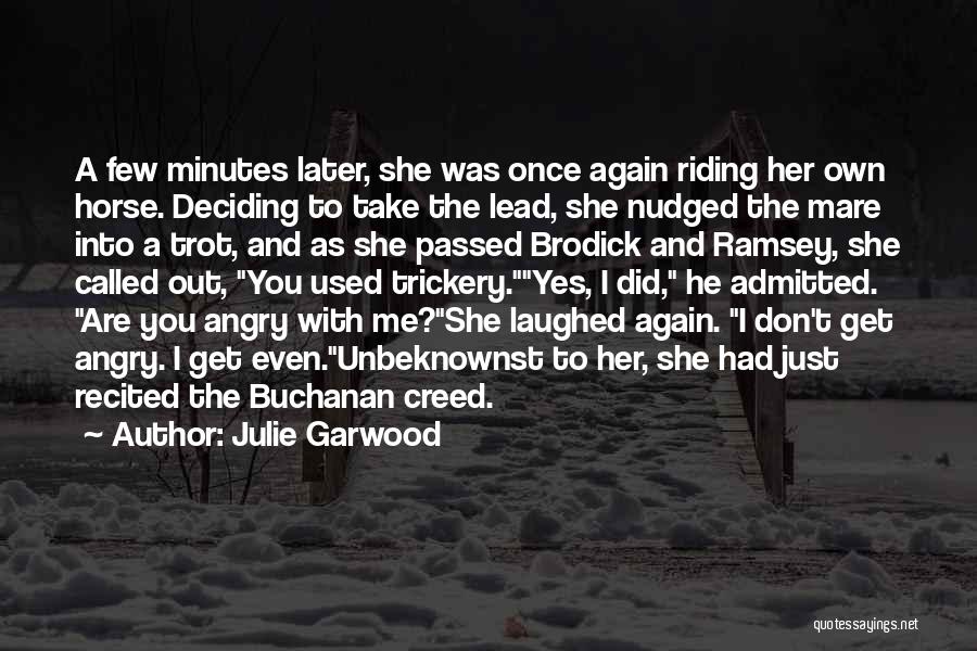 Julie Garwood Quotes: A Few Minutes Later, She Was Once Again Riding Her Own Horse. Deciding To Take The Lead, She Nudged The