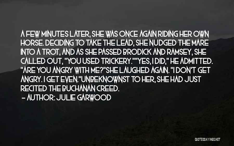 Julie Garwood Quotes: A Few Minutes Later, She Was Once Again Riding Her Own Horse. Deciding To Take The Lead, She Nudged The