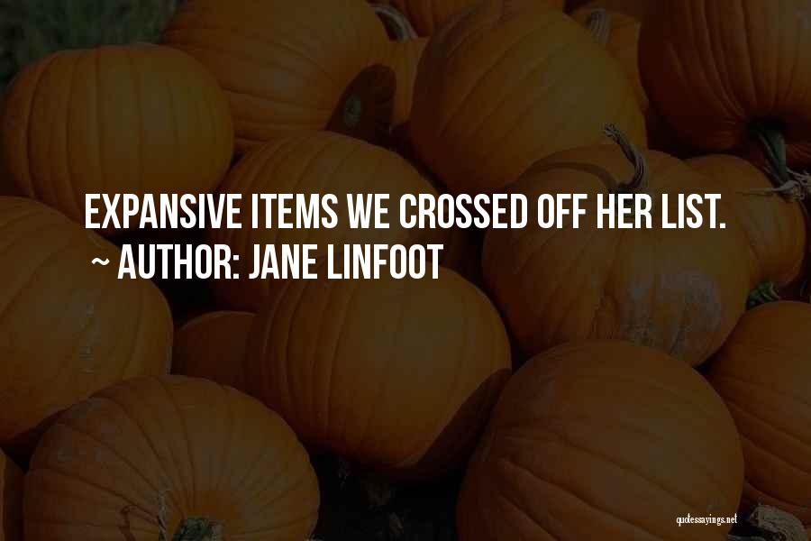 Jane Linfoot Quotes: Expansive Items We Crossed Off Her List.