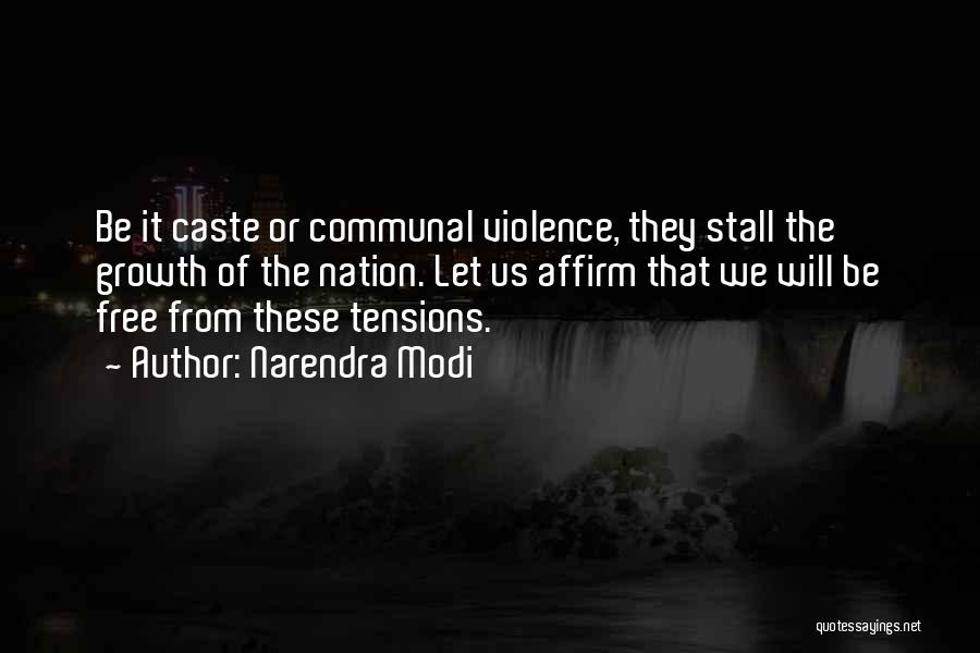 Narendra Modi Quotes: Be It Caste Or Communal Violence, They Stall The Growth Of The Nation. Let Us Affirm That We Will Be