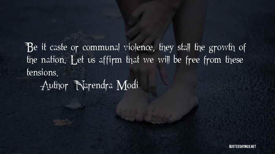 Narendra Modi Quotes: Be It Caste Or Communal Violence, They Stall The Growth Of The Nation. Let Us Affirm That We Will Be