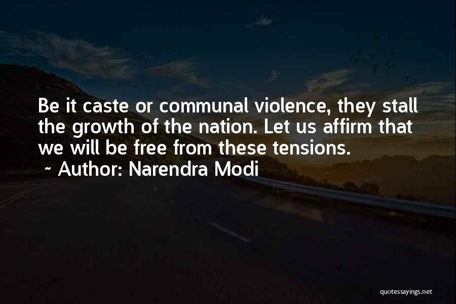 Narendra Modi Quotes: Be It Caste Or Communal Violence, They Stall The Growth Of The Nation. Let Us Affirm That We Will Be