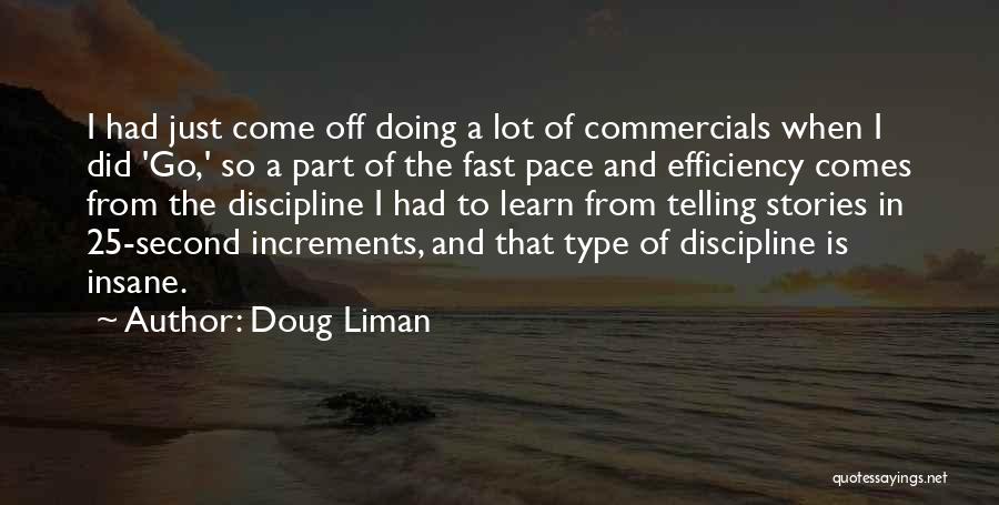 Doug Liman Quotes: I Had Just Come Off Doing A Lot Of Commercials When I Did 'go,' So A Part Of The Fast