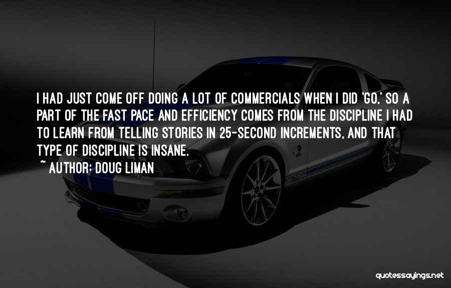 Doug Liman Quotes: I Had Just Come Off Doing A Lot Of Commercials When I Did 'go,' So A Part Of The Fast