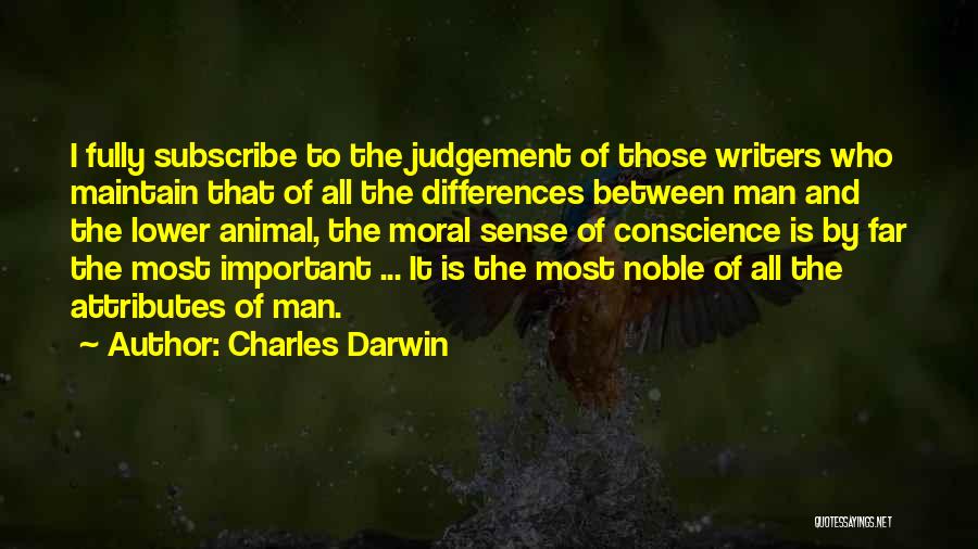 Charles Darwin Quotes: I Fully Subscribe To The Judgement Of Those Writers Who Maintain That Of All The Differences Between Man And The