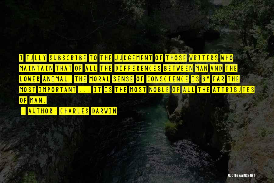 Charles Darwin Quotes: I Fully Subscribe To The Judgement Of Those Writers Who Maintain That Of All The Differences Between Man And The