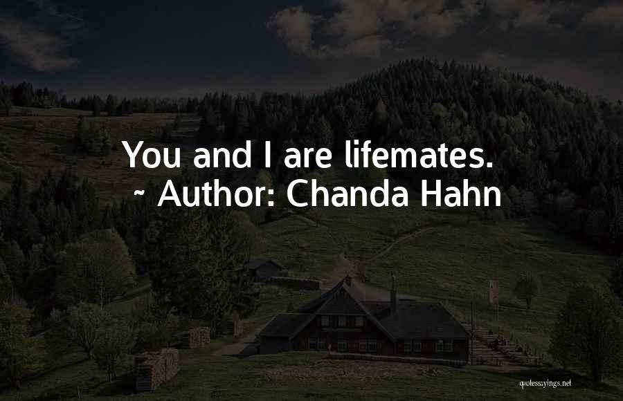 Chanda Hahn Quotes: You And I Are Lifemates.