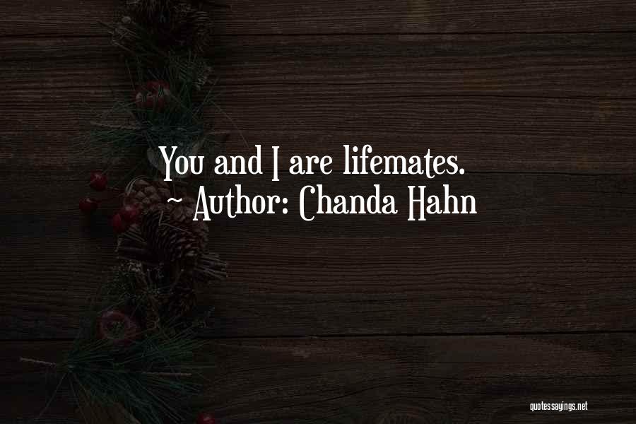 Chanda Hahn Quotes: You And I Are Lifemates.