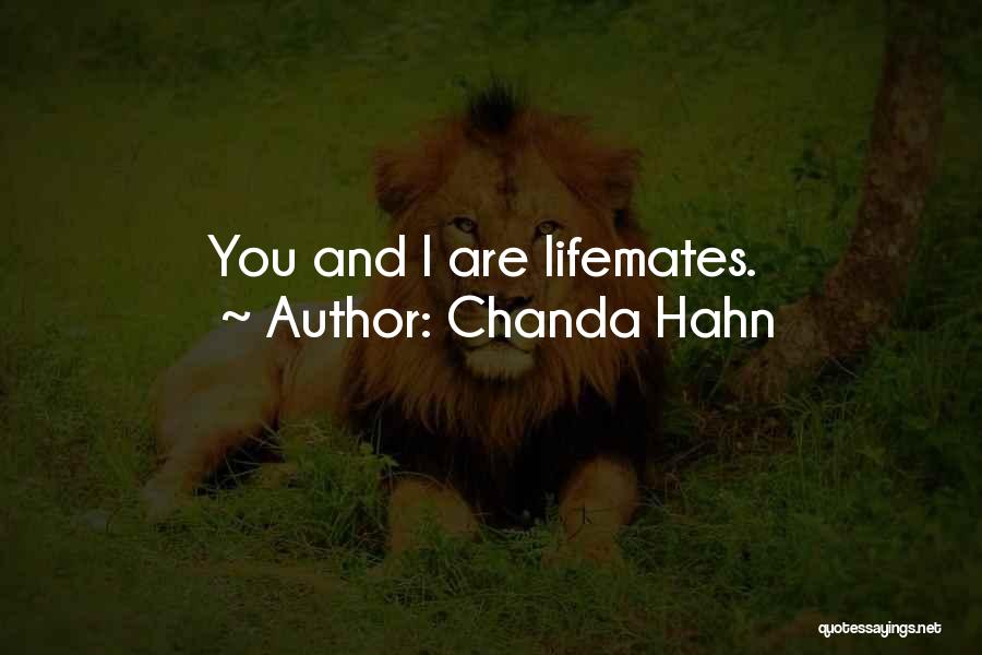 Chanda Hahn Quotes: You And I Are Lifemates.