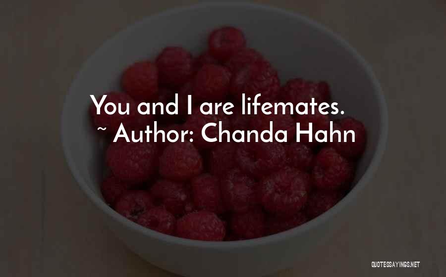 Chanda Hahn Quotes: You And I Are Lifemates.