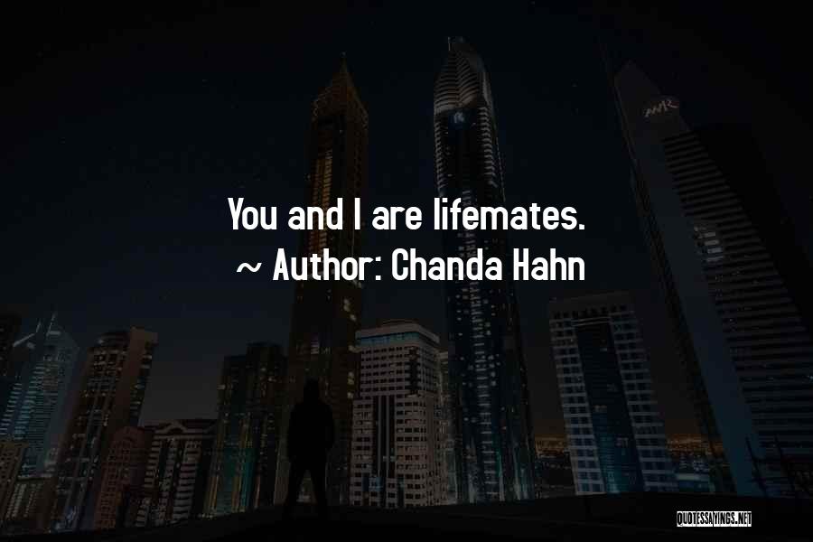 Chanda Hahn Quotes: You And I Are Lifemates.