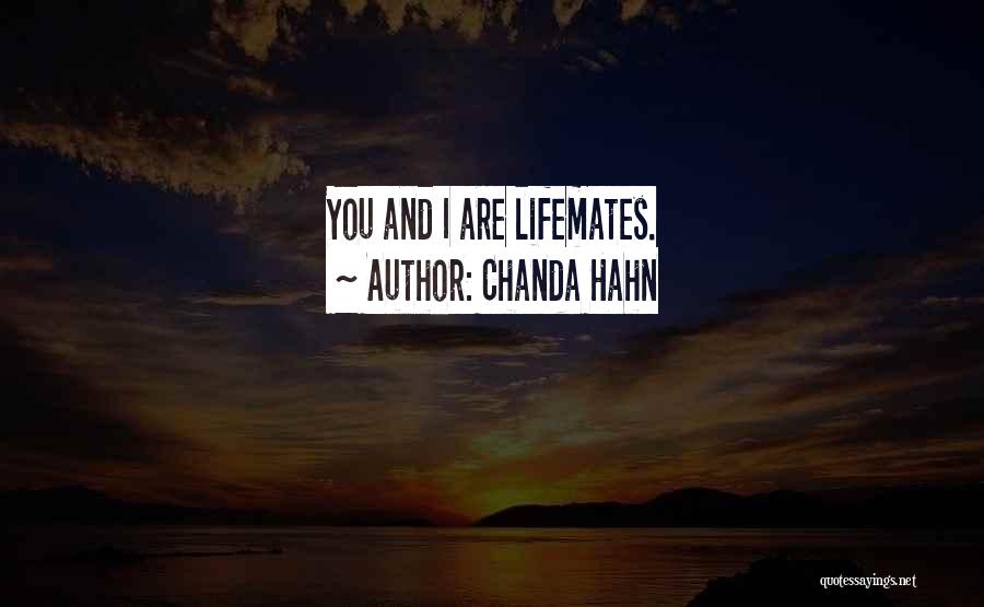 Chanda Hahn Quotes: You And I Are Lifemates.