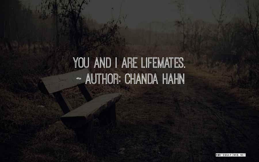 Chanda Hahn Quotes: You And I Are Lifemates.