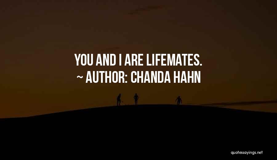 Chanda Hahn Quotes: You And I Are Lifemates.